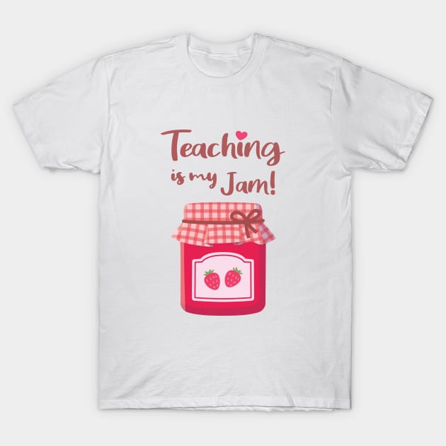 Teaching is My Jam Strawberries Jam Pun T-Shirt by rustydoodle